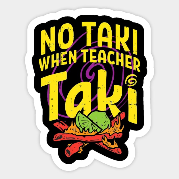 No Taki When Teacher Taki Sticker by John white